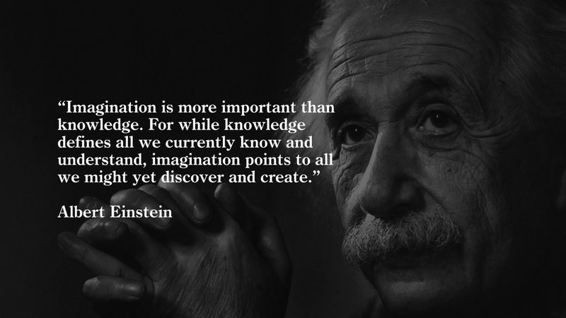Albert Einstein - Imagination is more important than knowledge quote